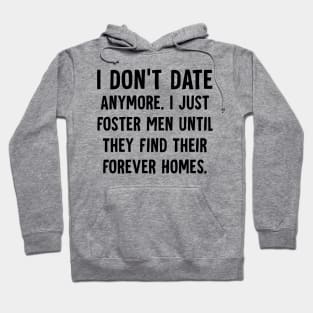 I Dont Date Anymore I Just Foster Funny Dating Women Hoodie